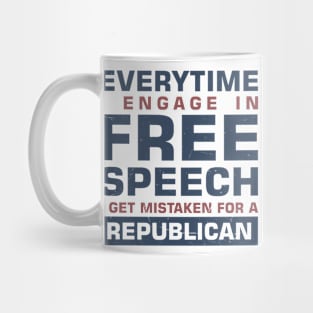 Everytime I Engage In Free Speech I Get Mistaken For a Republican Mug